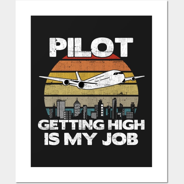 Pilot Getting High Is My Job - Aviation Flight Attendance design Wall Art by theodoros20